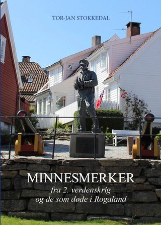 "Minnesmerker fra 2. verdenskrig og de som døde i Rogaland" av Tor-Jan Stokkedal