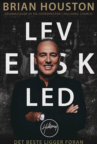 "Lev, elsk, led - det beste ligger foran!" av Brian Houston