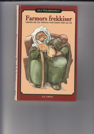 Farmors frekkiser - usedelige og frekke historier før og nå