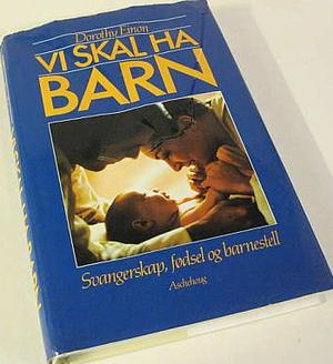 "Vi skal ha barn svangerskap, fødsel og barnestell" av Dorothy Einon