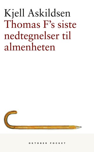 Thomas F's siste nedtegnelser til almenheten