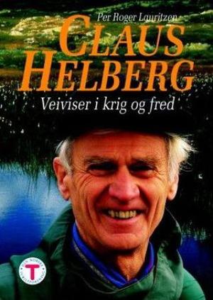 "Claus Helberg - veiviser i krig og fred" av Per Roger Lauritzen