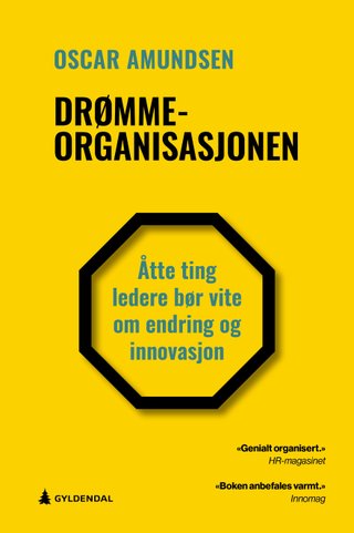 "Drømmeorganisasjonen åtte ting ledere bør vite om endring og innovasjon" av Oscar Amundsen