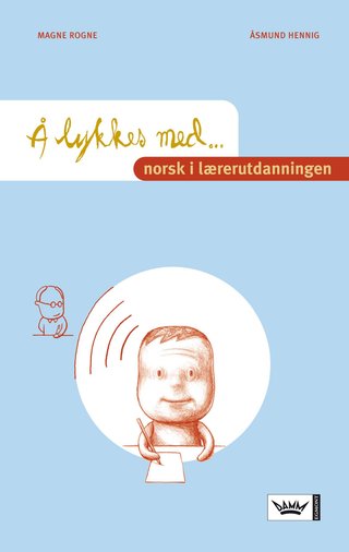 "Å lykkes med norsk i lærerutdanningen" av Magne Rogne
