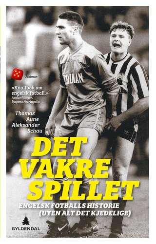 Det vakre spillet - engelsk fotballs historie (uten alt det kjedelige)