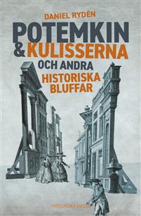 "Potemkin & kulisserna och andra historiska bluffa" av Daniel Rydén
