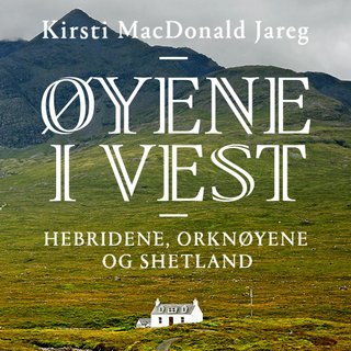Øyene i vest - Hebridene, Orknøyene og Shetland