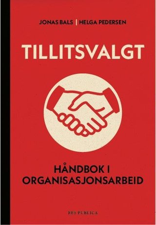 Tillitsvalgt - håndbok i organisasjonsarbeid