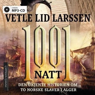 "1001 natt - den ukjente historien om to norske slaver i Alger" av Vetle Lid Larssen