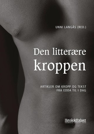 Den litterære kroppen - artikler om kropp og tekst fra Edda til i dag
