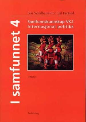 "I samfunnet 4 - internasjonal politikk : samfunnskunnskap studieretningsfag VK2 : lærebok" av Ivar Windheim