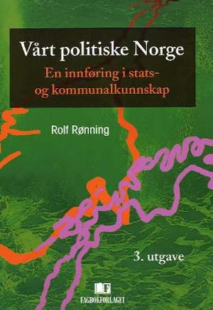 "Vårt politiske Norge - en innføring i stats- og kommunalkunnskap" av Rolf Rønning