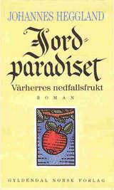 Jordparadiset - vårherres nedfallsfrukt. Roman