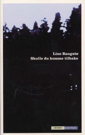 "Skulle du komme tilbake - roman" av Line Baugstø