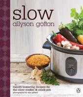 "Slow - Mouth-Watering Recipes for the Slow Cooker and Crockpot" av Allyson Gofton