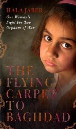 The Flying Carpet to Baghdad - One Woman's Fight for Two Orphans of War