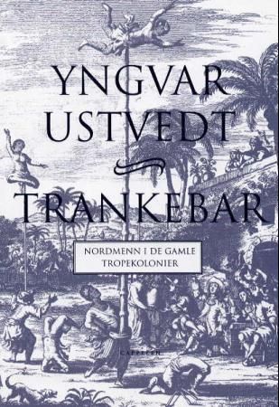 Trankebar - nordmenn i de gamle tropekolonier