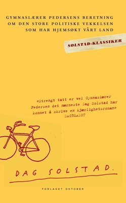 "Gymnaslærer Pedersens beretning om den store politiske vekkelsen som har hjemsøkt vårt land" av Dag Solstad