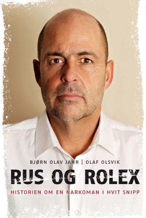 "Rus og Rolex - historien om en narkoman i hvit snipp" av Olaf Olsvik