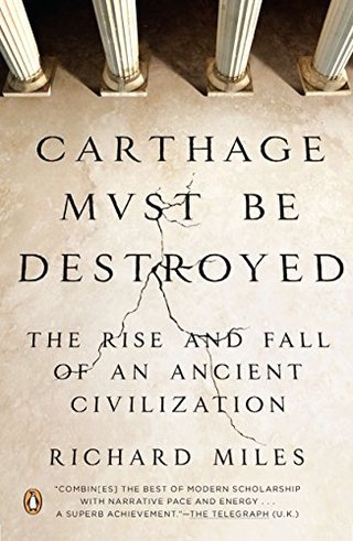"Carthage Must Be Destroyed The Rise and Fall of an Ancient Civilization" av Richard Miles