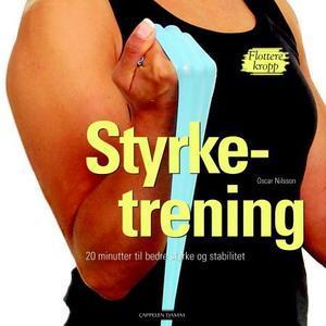 "Styrketrening - 20 minutter til bedre styrke og stabilitet" av Oscar Nilsson