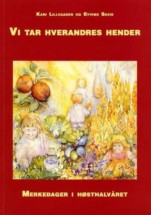 "Vi tar hverandres hender - merkedager i høsthalvåret" av Kari Lilleaasen