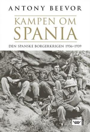 "Kampen om Spania - den spanske borgerkrigen, 1936-1939" av Antony Beevor