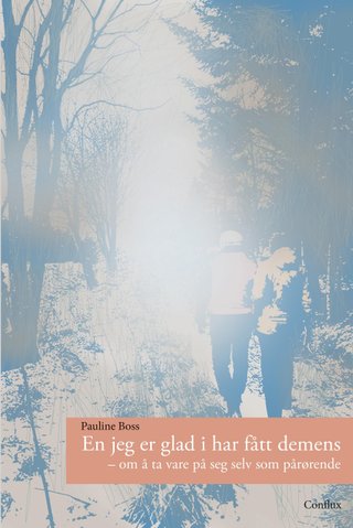 "En jeg er glad i har fått demens om å ta vare på seg selv som pårørende" av Pauline Boss