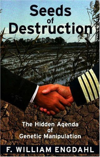 "Seeds of Destruction The Hidden Agenda of Genetic Manipulation" av F. William Engdahl