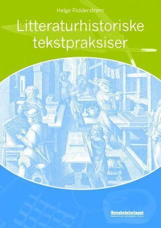 "Litteraturhistoriske tekstpraksiser" av Helge Ridderstrøm