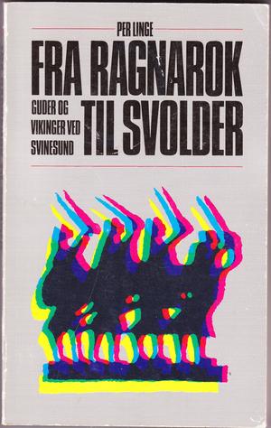 "Fra Ragnarok til Svolder guder og vikinger ved Svinesund" av Per Linge