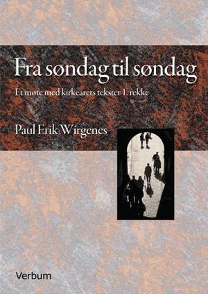 "Fra søndag til søndag - et møte med kirkeårets tekster 1. rekke" av Paul Erik Wirgenes