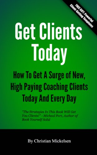 "Get Clients Today How To Get A Surge Of New, High Paying Coaching Clients Today & Every Day" av Christian Mickelsen