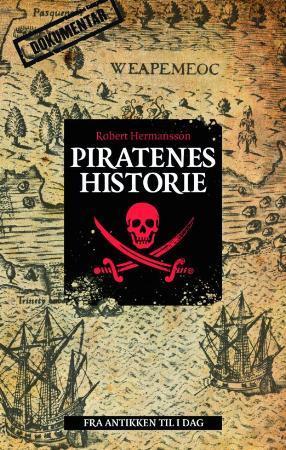 "Piratenes historie - fra antikken til i dag" av Robert Hermansson