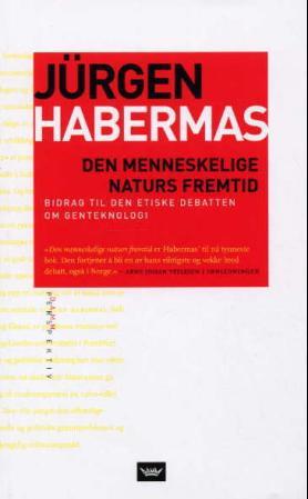 "Den menneskelige naturs fremtid bidrag til den etiske debatten om genteknologi" av Jürgen Habermas