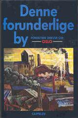 Denne forunderlige by - forfattere skriver om Oslo