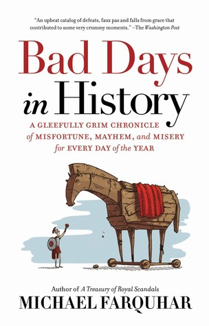 "Bad Days in History - A Gleefully Grim Chronicle of Misfortune, Mayhem, and Misery for Every Day of the Year" av Michael Farquhar