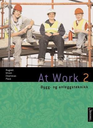 "At work 2 - bygg- og anleggsteknikk" av Audun Rugset