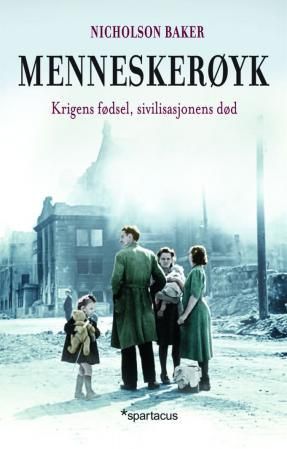 "Menneskerøyk krigens fødsel, sivilisasjonens død" av Nicholson Baker