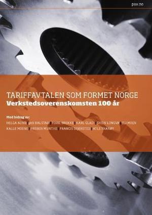 "Tariffavtalen som formet Norge - verkstedsoverenskomsten 100 år" av Helga Aune