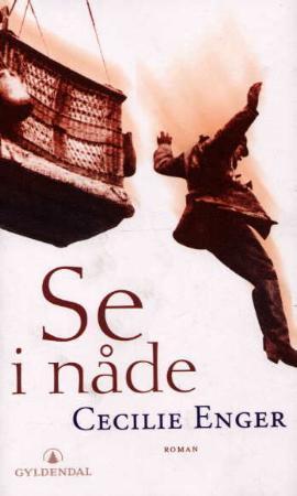 "Se i nåde - roman" av Cecilie Enger