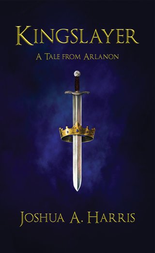 "Kingslayer A Tale from Arlanon" av Joshua A. Harris