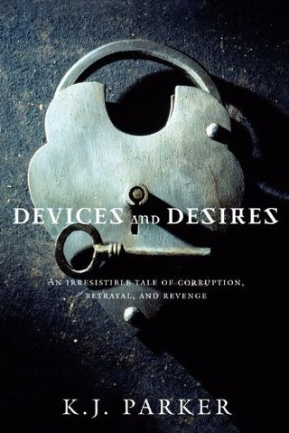 "Devices and Desires (Engineer Trilogy)" av K. J. Parker