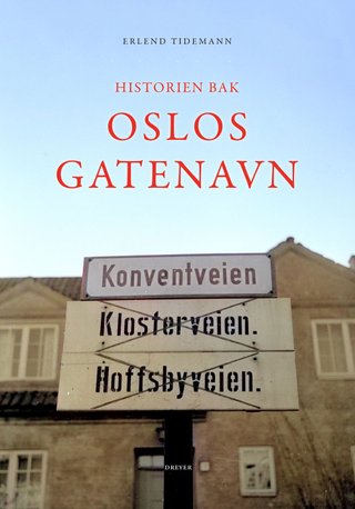 "Historien bak Oslos gatenavn" av Erlend Tidemann