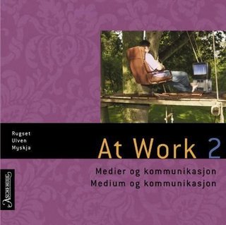 At work 2 - medier og kommunikasjon = medium og kommunikasjon : chapters 1, 3, 5