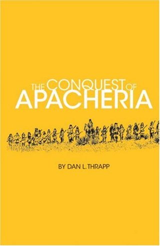 "The Conquest of Apacheria" av Dan L. Thrapp