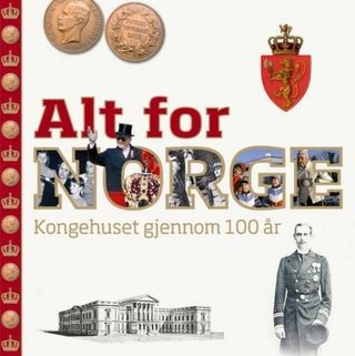 Alt for Norge - kongehuset gjennom 100 år