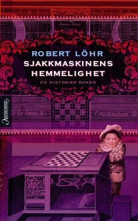"Sjakkmaskinens hemmelighet en historisk roman" av Robert Löhr