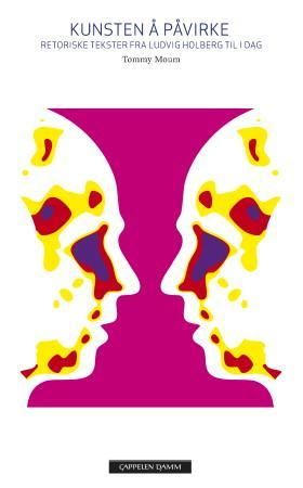Kunsten å påvirke - retoriske tekster fra Ludvig Holberg til i dag