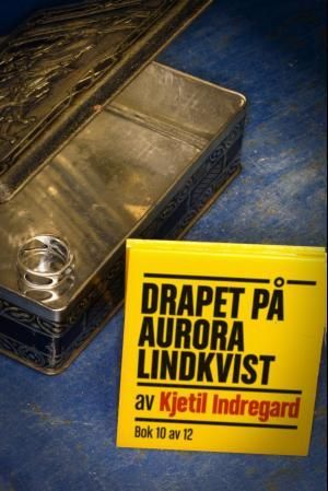 "Drapet på Aurora Lindkvist - bok 10" av Kjetil Indregard
